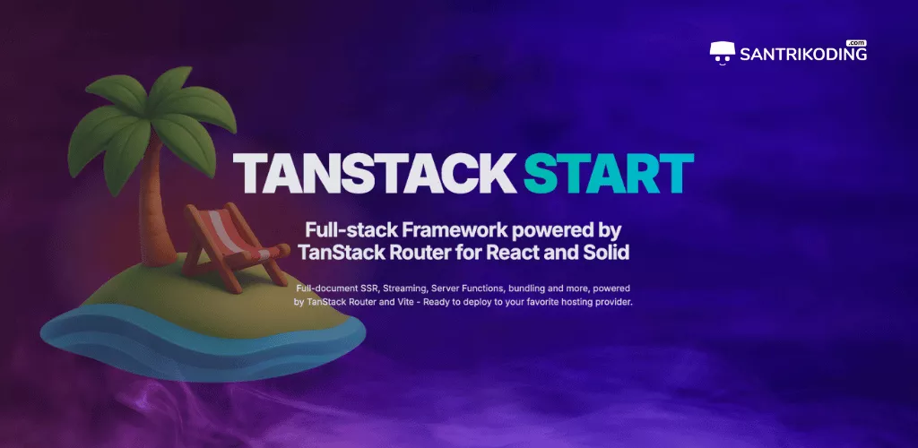 Mengenal TanStack Start - FullStack Modern dari Ekosistem TanStack