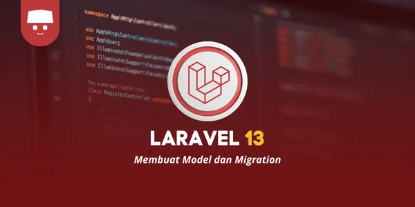 Tutorial Laravel 13 #3: Membuat Model dan Migration