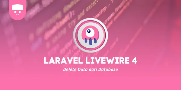 Tutorial Laravel Livewire 4: #7 Delete Data dari Database